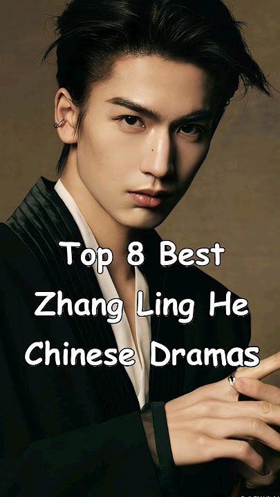 Top 8 Best Zhang Ling He Chinese Dramas #cdrama #chinesedrama #asiadramas #zhanglinghe
