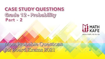 Case Study Based Questions Garde 12  BOARD EXAM 2021 Probability Part 2