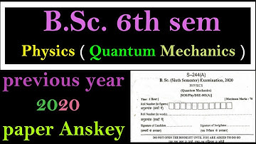 Previous year 2020 Anskey B.Sc. 6th sem Physics(Quantum Mechanics)