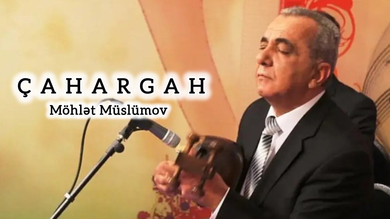 Möhlət Müslümov Çahargah Muğamı