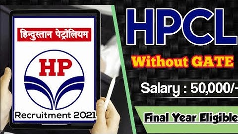 HPCL recruitment 2021 without GATE | CTC : 15.17 LPA | Final Year Eligible | No Negative marking