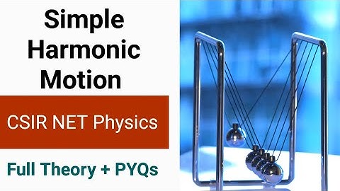 Simple Harmonic Motion | CSIR NET Physics Theory & Previous Year Solutions||✓