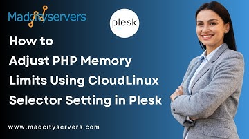 How to increase or decrease PHP Memory Limit via CloudLinux Selector in Plesk   Madcityservers
