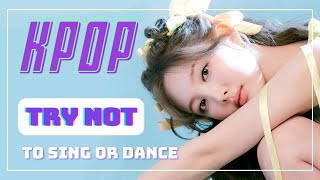 K-POP TRY NOT TO SING OR DANCE CHALLENGE