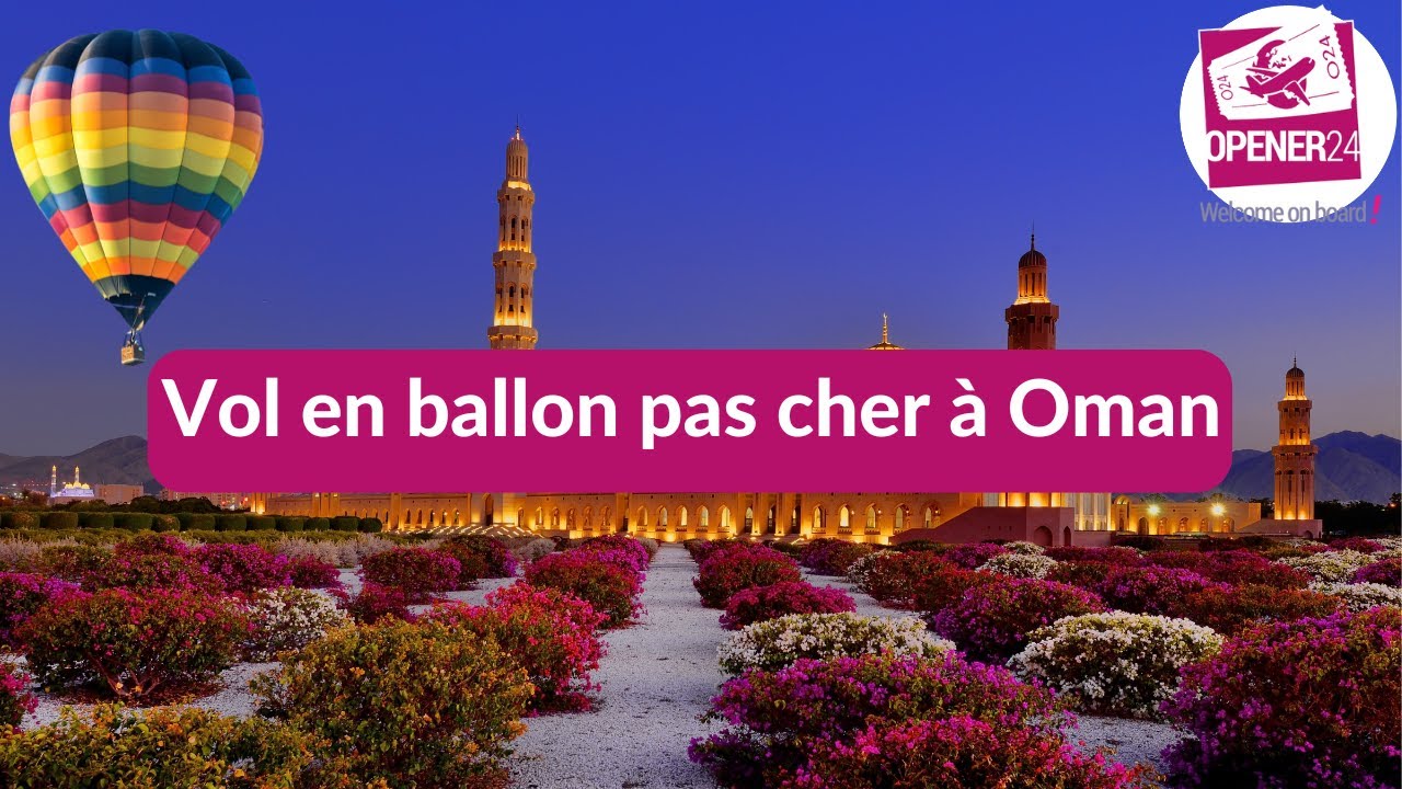 Vol en ballon pas cher à Oman by Opener24