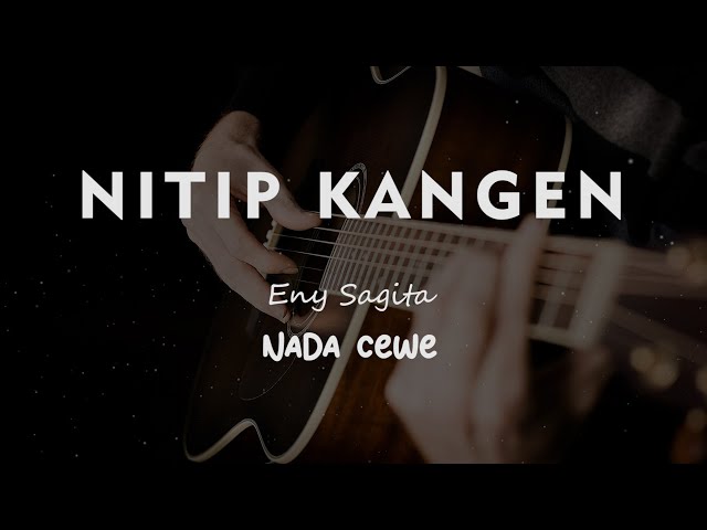 NITIP KANGEN // ENY SAGITA // KARAOKE GITAR AKUSTIK NADA CEWE ( FEMALE ) class=