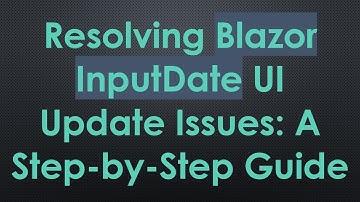 Resolving Blazor InputDate UI Update Issues: A Step-by-Step Guide