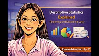 Descriptive Statistics Explained (Exploring and Describing Data) | Research Methods Ep. 12