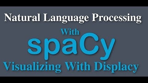 SpaCy Python Tutorial -  Visualizing with Displacy