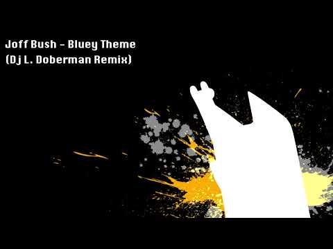 Joff Bush - Bluey Theme (Dj L. Doberman Remix)