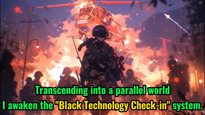 Transcending into a parallel world, I awaken the "Black Technology Check-in" system. - DayDayNews