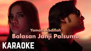 Yamani Abdillah - Balasan Janji Palsumu Karaoke Official
