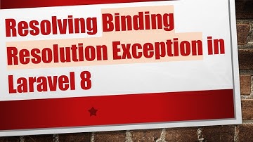 Resolving Binding Resolution Exception in Laravel 8