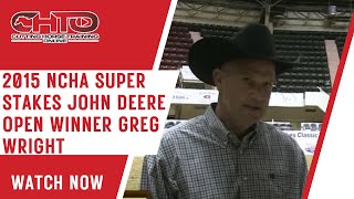 2015 Ncha Super Stakes John Deere Open Winner Greg Wright