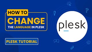 How to Change the Language of the Plesk Panel - Easy Step-by-Step Guide