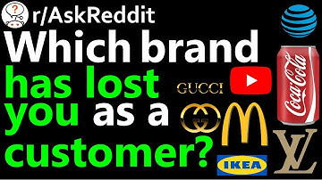 Which brand has lost you as a customer? r/AskReddit | Reddit Jar