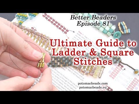 Ultimate Guide to Ladder and Square Stitches - Better Beader Episode by PotomacBeads