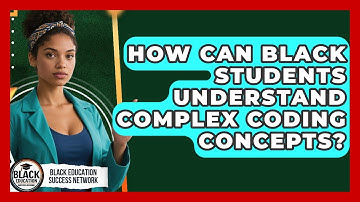 How Can Black Students Understand Complex Coding Concepts? - Black Education Success Network