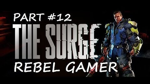 The Surge - 1st Playthrough - Resolve Biolabs (PART #12) - XBOX ONE (HD)