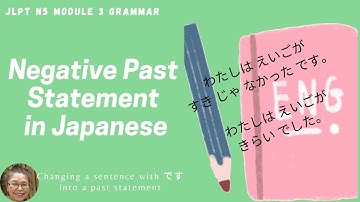 JLPT N5 Module 3 "A was not B" -  Changing a sentence with です into a Past Negative statement