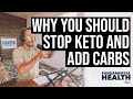 Why you should stop keto and add carbohydrates