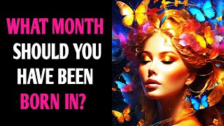 WHAT MONTH SHOULD YOU HAVE BEEN BORN IN? QUIZ Personality Test - Pick One Magic Quiz by Magic Quiz 2,665 views 1 month ago 8 minutes, 18 seconds