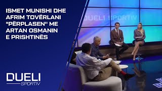 Ismet Munishi dhe Afrim Tovërlani "përplasen" me Artan Osmanin e Prishtinës