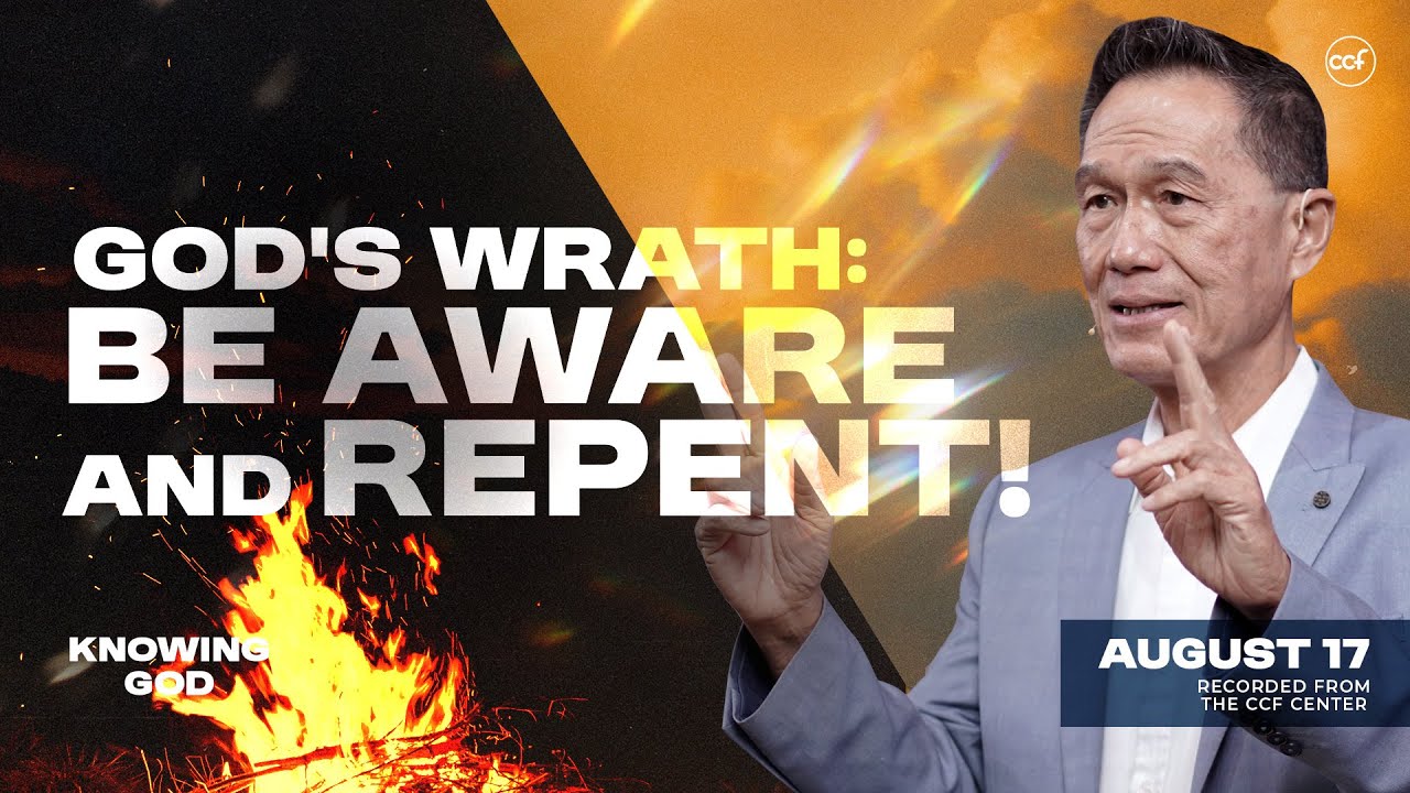God's Wrath: Be Aware and Repent! | Peter Tan-Chi | August 17, 2025