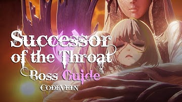 Successor of the Throat Boss Fight Guide  - Code Vein (Solo)