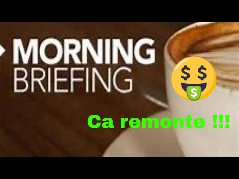 morning briefing 20/07 : fin de la baisse....?