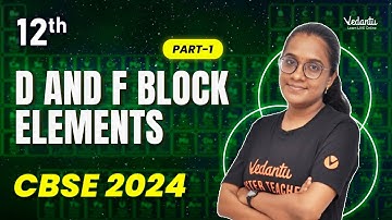 D and F Block Elements | Part 1 | Chemistry | Class 12 | CBSE 2024 |🔥 Haritha Ma