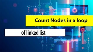 Count Nodes in a loop of linked list