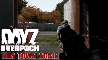 DayZ Overpoch NAPF - Series 5 - #17 - This town again!