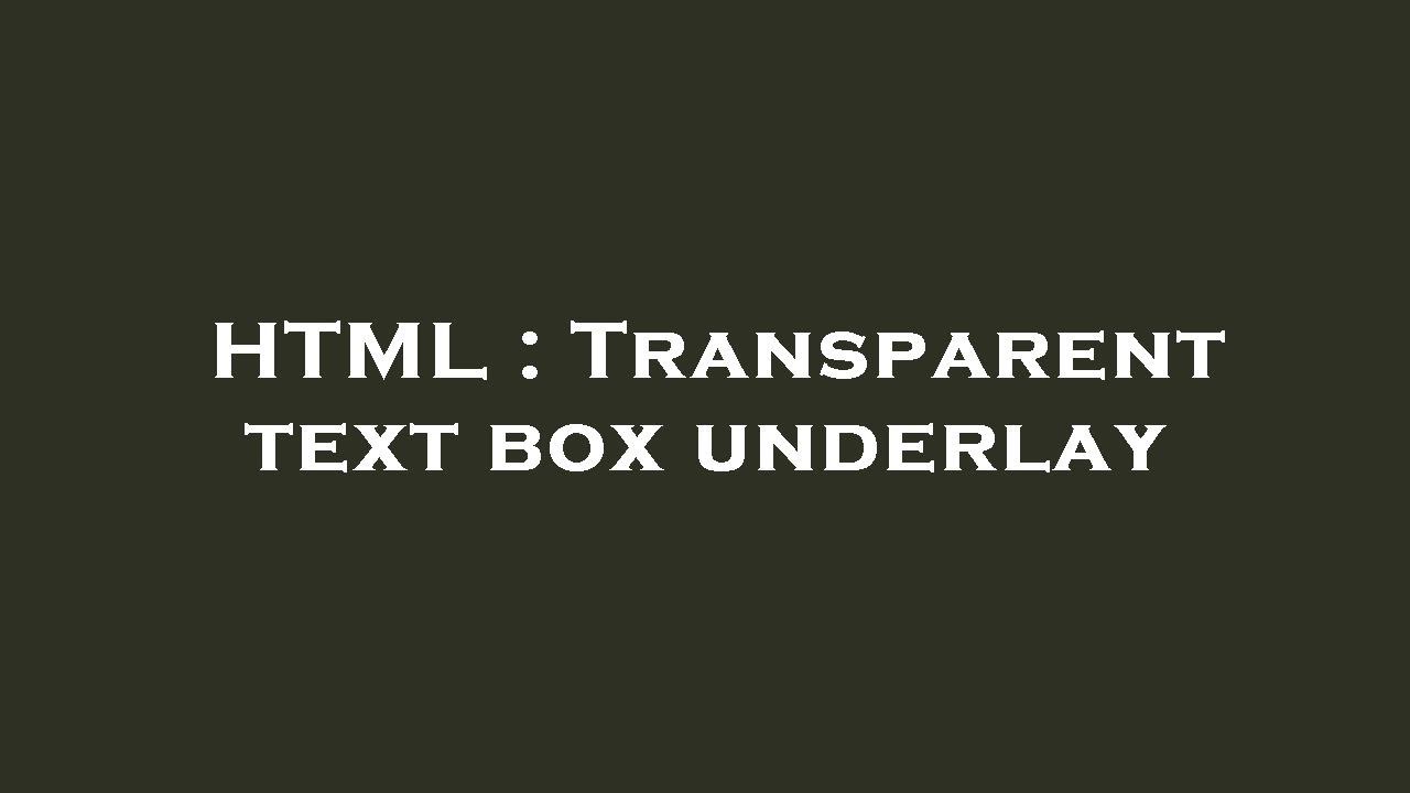 HTML : Transparent text box underlay - YouTube