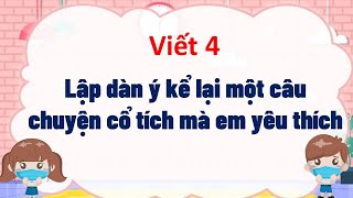 Lập dàn ý kể lại một câu chuyện cổ tích mà em yêu thích