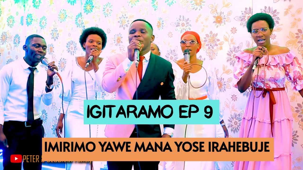 IGITARAMO EP9: IMIRIMO YIMANA IRATANGAJE, IMIRIMO YAWE MANA || PETER AND DEBORAH FAMILLY