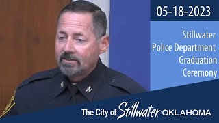 Stillwater Police Department Graduation Ceremony 05/18/2023