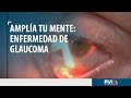 Glaucoma, un padecimiento difícil de detectar y que sufren 1.3% de los mexicanos