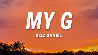 Kizz Daniel - My G (Lyrics)