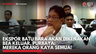 Ekspor Batu Bara Akan Dikenakan Bea Keluar, Purbaya Mereka Orang Kaya Semua Idxc Update