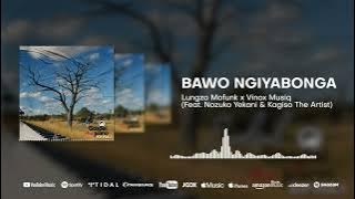 Lungzo Mofunk x Vinox (Feat. Nozuko Yekani & Kagiso The Artist) - Bawo Ngiyabonga