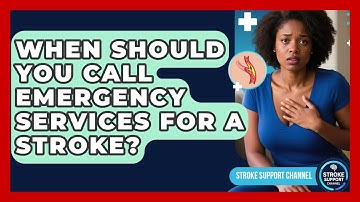 When Should You Call Emergency Services For A Stroke? - Stroke Support Channel