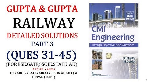 GUPTA & GUPTA Railway|Detailed Explanation|Ques 31-45|ESE|GATE|SSCJE|State PSC AE||Part-3|Must Watch