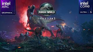 Jurassic World Evolution 3 Intel Core Ultra 5 125H | Intel Arc IGPU