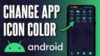 How to Change App Icon Color on Android Phone