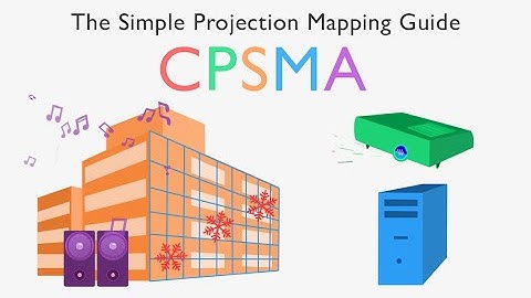 CPSMA - The Simple Projection Mapping Guide - Chicago Projection Mapping