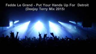Fedde Le Grand - Put Your Hands Up For  Detroit (Deejay Terry Mix 2015)