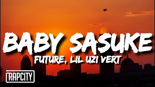 Future \& Lil Uzi Vert - Baby Sasuke (Lyrics)