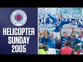 🚁 Helicopter Sunday! | 22nd May 2005 | SPFL Classics