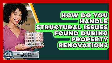 How Do You Handle Structural Issues Found During Property Renovation?